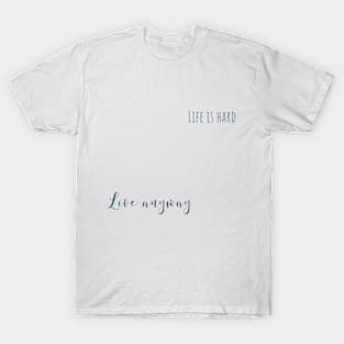 live anyway T-Shirt